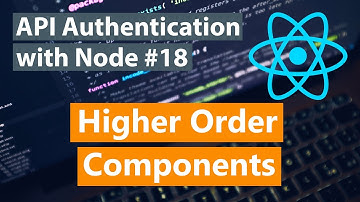 API Authentication with Node Part #18 - React Higher Order Components