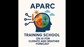 Day 1 - Joint WCRP/APARC Training School on AI for Climate and Weather Forecast