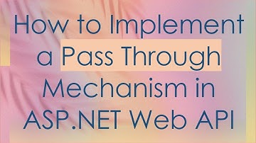 How to Implement a Pass Through Mechanism in ASP.NET Web API
