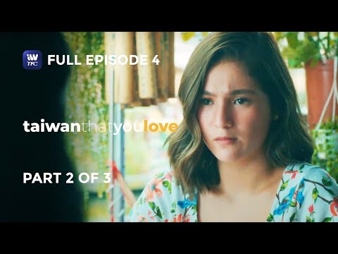 Taiwan That You Love | Episode 4 | Part 2 of 3 | iWantTFC Originals Playback