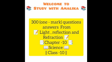 Light, reflection and refraction/class 10/science/chapter 10/ All 1 mark questions answers