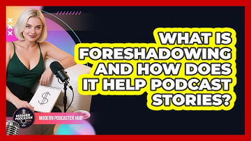 What Is Foreshadowing And How Does It Help Podcast Stories? - Modern Podcaster Hub