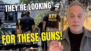 Be Careful! The CURRENT ATF Is Looking For You If You Own THESE Guns!
