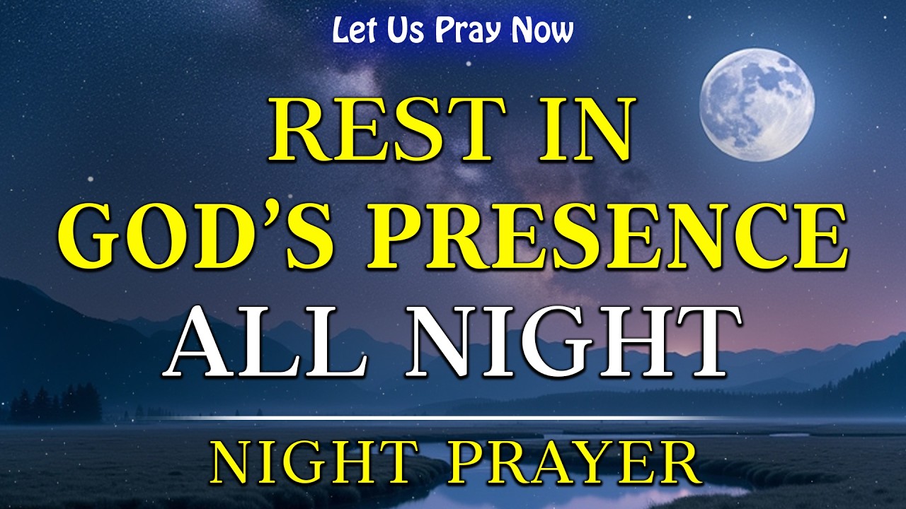 Rest in God’s Presence All Night | Prayer and Scripture for Peaceful ...