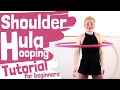 SHOULDER HOOPING for Beginners | Hula Hoop Tutorial (2020)