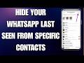How To Hide Your WhatsApp Last Seen From Specific Contacts (2026 Tutorial)