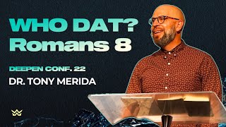 "Who Dat" Romans 8 - Dr. Tony Merida - #DeepenConf22