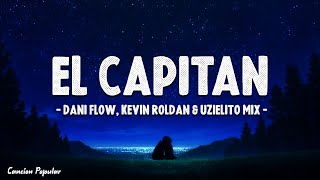EL CAPITÁN 👨🏻‍✈️🇲🇽🇨🇴 | LETRA | Dani Flow, Kevin Roldan & Uzielito Mix