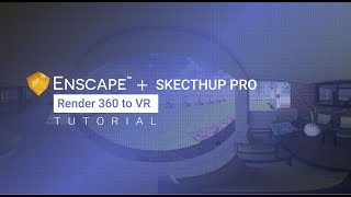 Tutorial: Create 360 panoramic renders using Enscape for Sketchup for VR presentations.
