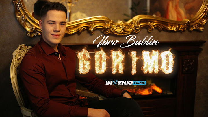 IBRO BUBLIN - GORIMO (OFFICIAL VIDEO)