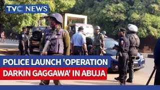 Police Launch 'Operation Darkin Gaggawa' In Abuja