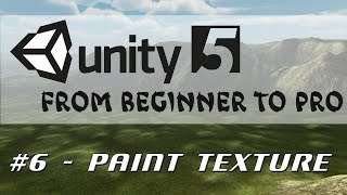 Unity 5 - From Beginner to Pro #6 - Paint Texture Tool