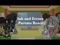 {•Ink and Error’s Parents React•}