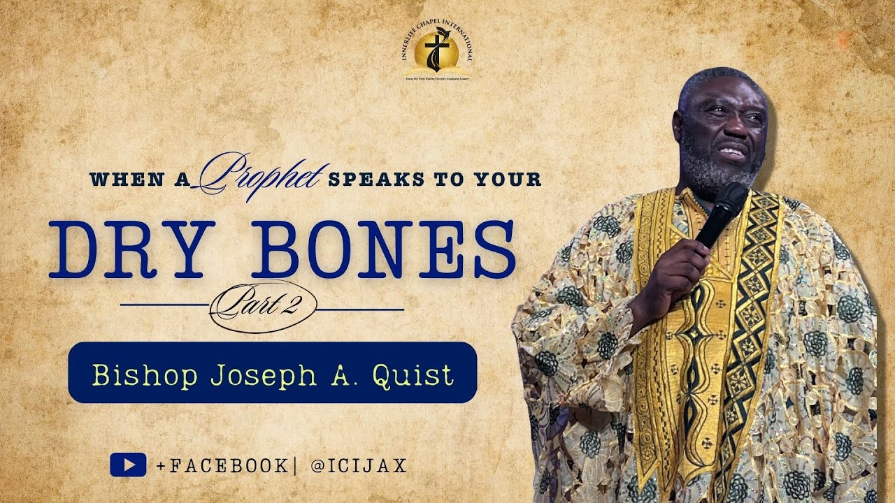 WHEN A PROPHET SPEAKS TO DRY BONES | SUNDAY MORNING | BISHOP JOSEPH A. QUIST