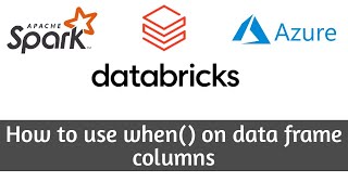 4. How to use when() on dataframe columns l Databricks l PySpark l Azure l When()