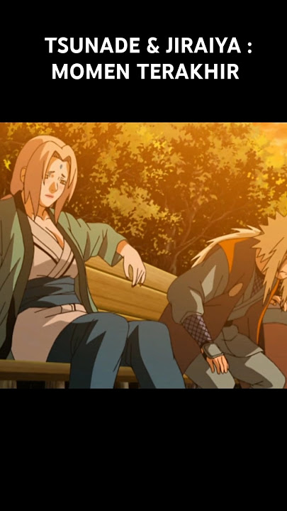 MOMENT TERAKHIR JIRAIYA & TSUNADE SEBELUM PERPISAHAN #shorts