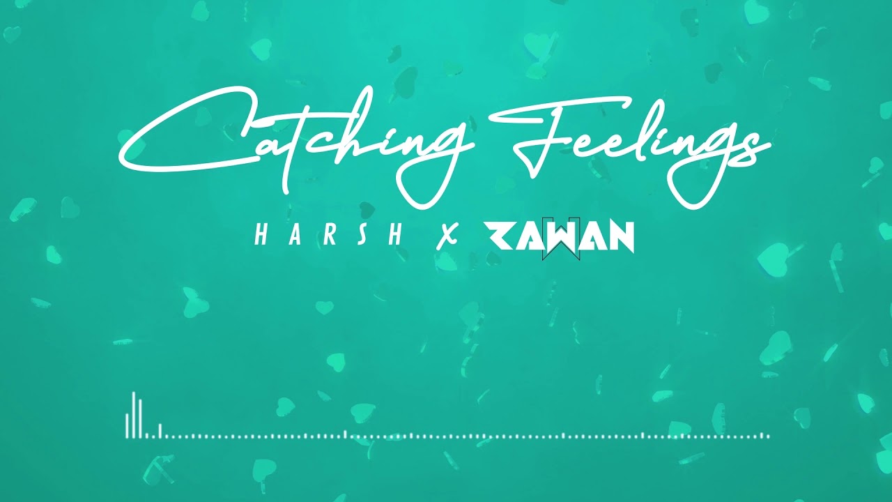 HARSH x RAWAN   Catching Feelings Official Audio