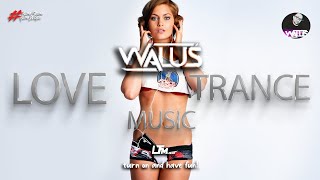 DJ WALUŚ - LOVE TRANCE MUSIC #18 (19.07.2021) +DOWNLOAD FREE