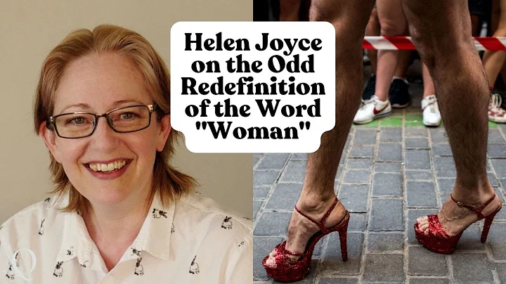 Helen Joyce on the Odd Redefinition of the Word "W...