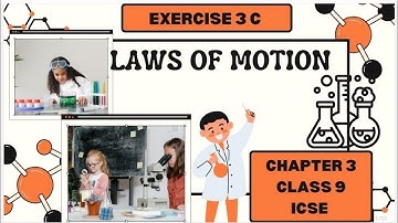 LAWS OF MOTION EXERCISE 3 C CLASS 9 ICSE