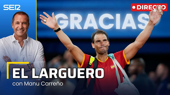 EL LARGUERO: PROGRAMA ESPECIAL POR LA RETIRADA DE RAFA NADAL (10/10/24)