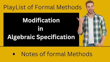 Modification in algebraic specification | Formal Methods | in Hindi and Urdu | by alpha coding