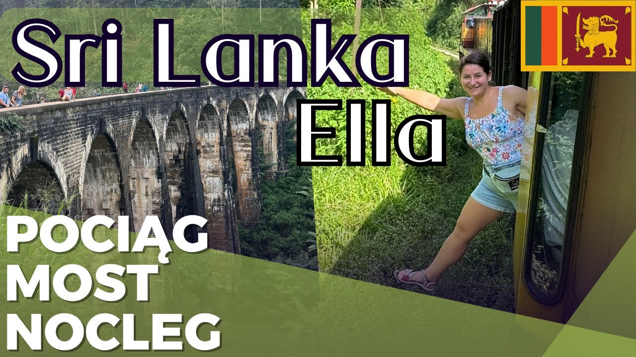 🇱🇰Ella: Perła SRI LANKI | Niesamowity Pociąg Przez Plantacje Herbaty i Most Nine Arch Bridge