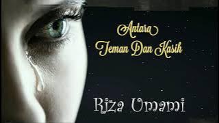 Antara Teman Dan Kasih - Riza Umami