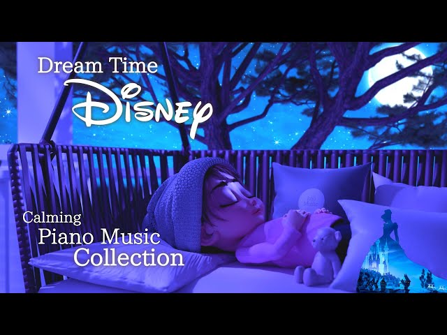 Disney Dream Time Piano Music Collection for Deep Sleep and Naptime (No Mid-roll Ads) class=