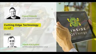 Inside of Things - Episode 5 - Cutting edge technology in IoT