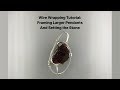 Wire Wrapping Tutorial: Framing Larger Pendants and Setting Centerpieces