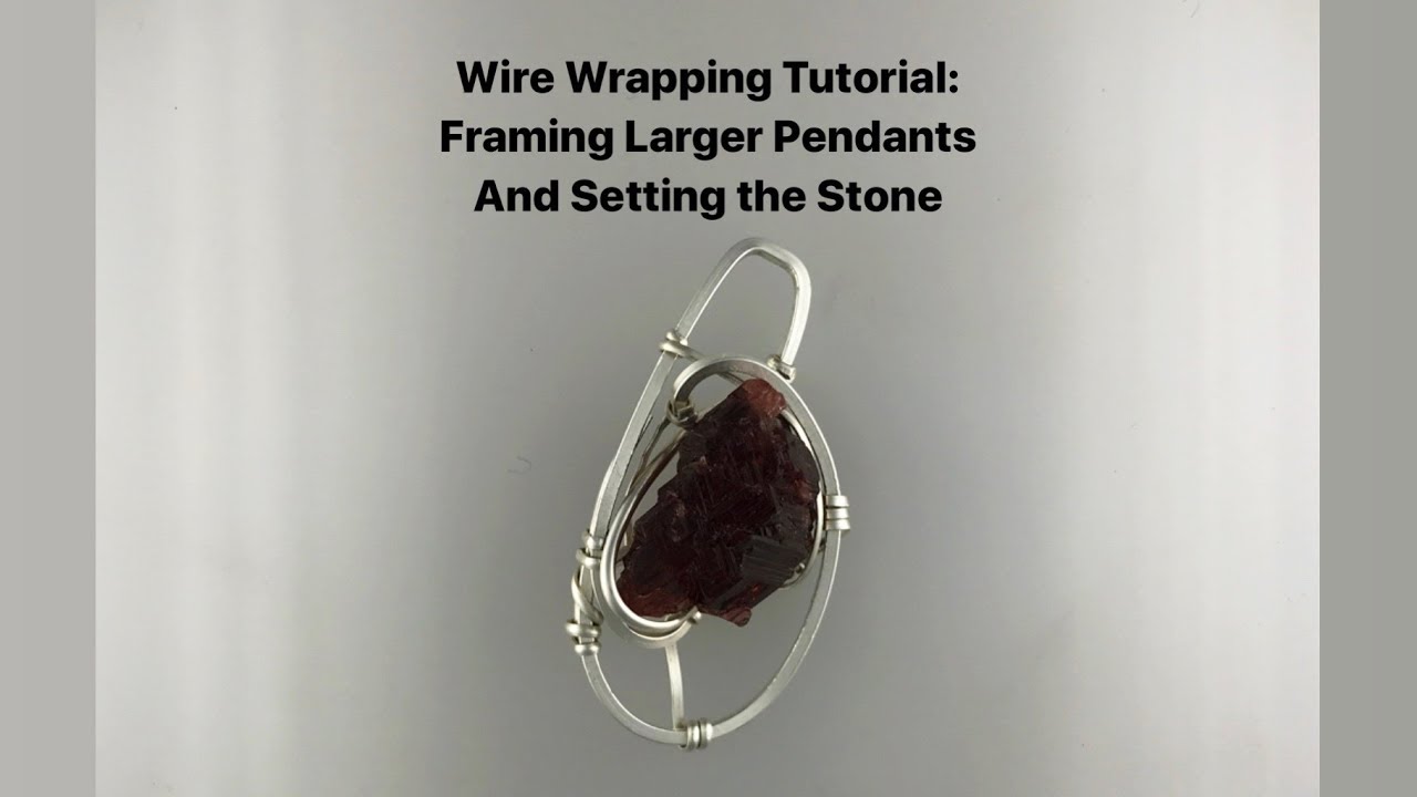 Wire Wrapping Tutorial: Framing Larger Pendants and Setting Centerpieces