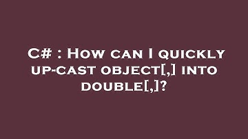 C# : How can I quickly up-cast object[,] into double[,]?
