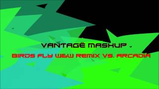 Vantagë Mash Up Birds Fly W&W Remix Vs Arcadia YouTube