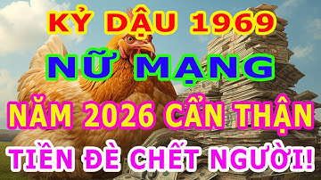 Tử Vi Tuổi Kỷ Dậu 1969 Nữ Mạng Năm 2026, PHÚ QUÝ TRÀN NGẬP, Vận Trình Hanh Thông