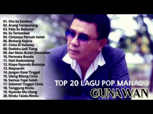 Top 20 Lagu Pop Manado Gunawan Terpopuler class=