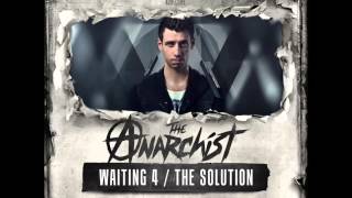 The Anarchist - Waiting 4