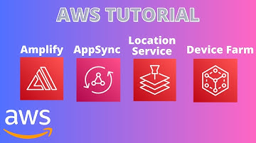 AWS Overview Part 7: FrontEnd Services | AWS Amplify  | AppSync | Location Services | Device Farm