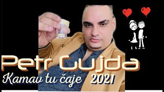 Video thumbnail of "❤️PETR GUJDA❤️KAMAV TU ČAJE❤️ (COVER )❤️2021 NOVINKA"