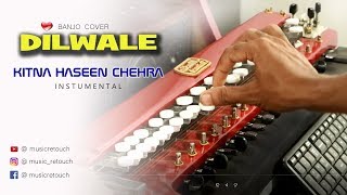 Kitna Haseen Chehra Banjo Cover | Dilwale | Bollywood Instrumental | Music retouch chords