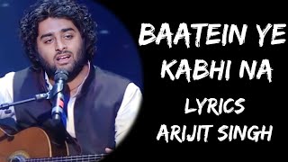 Baatein Ye Kabhi Na Tu bhoolna Koi Tere Khatir Hai Jee Raha (Lyrics) - Arijit Singh | Lyrics Tube