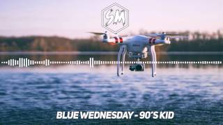 [ No Copyright ] Blue Wednesday - 90s Kid