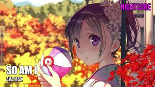 Nightcore - So Am I [Ava Max] @ImSwainnebutNC