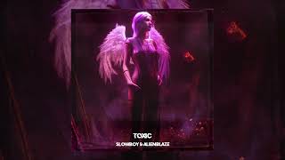 Slowboy & AlienBlaze - Toxic