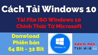 Cách tải file ISO Windows 10 chính thức từ Microsoft Thành công 100% - Bản 64 Bit/32 Bit