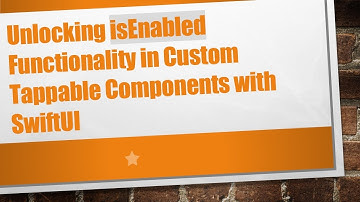 Unlocking isEnabled Functionality in Custom Tappable Components with SwiftUI