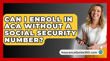 Can I Enroll In ACA Without A Social Security Number? - InsuranceGuide360.com