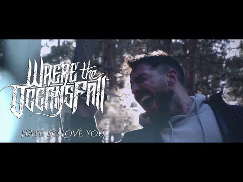 Where The Oceans Fall - Hate To Love You (OFFICIAL VIDEO)
