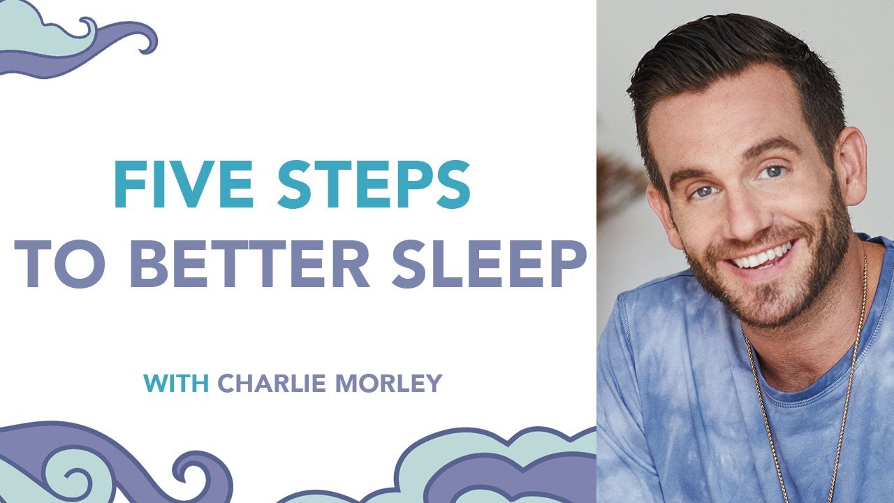 Five Steps to Better Sleep | Charlie Morley