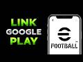 How To Link eFootball With Google Play